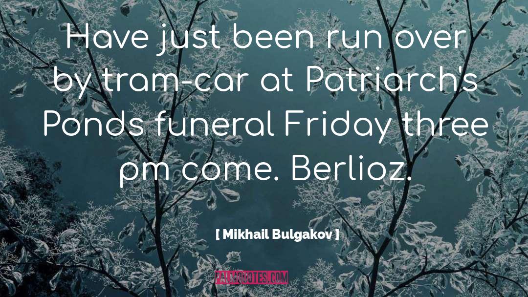 Mikhail Bulgakov Quotes: Have just been run over