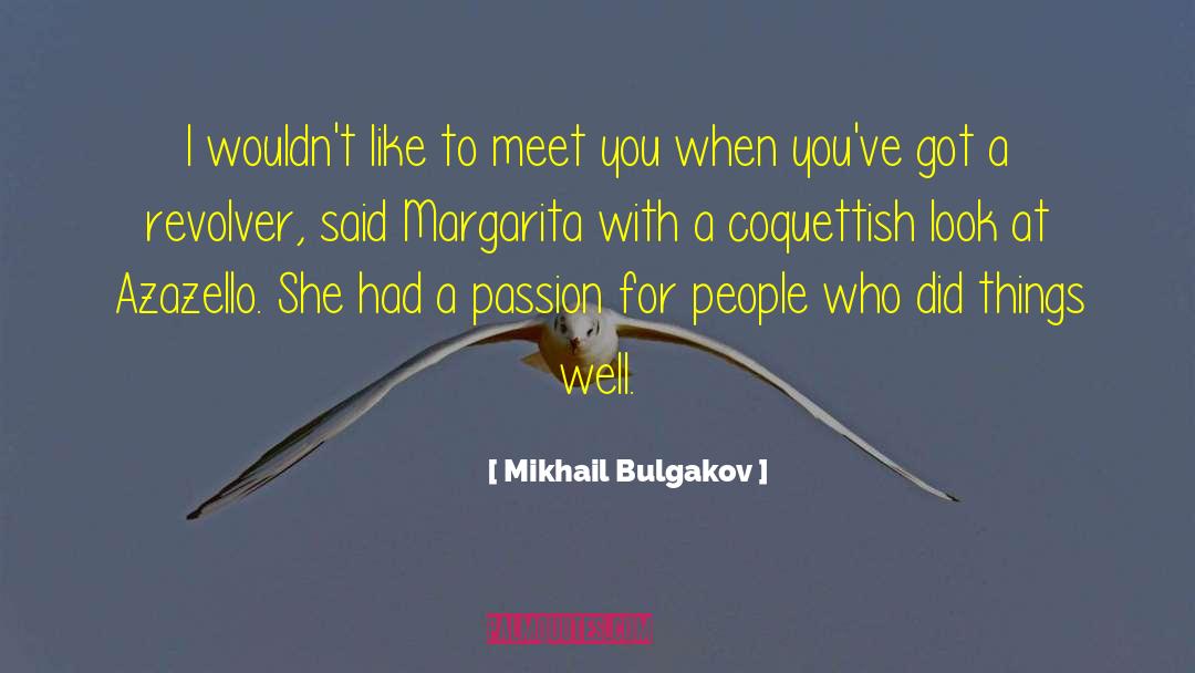 Mikhail Bulgakov Quotes: I wouldn't like to meet