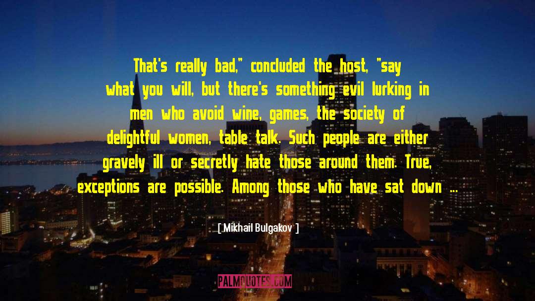 Mikhail Bulgakov Quotes: That's really bad,