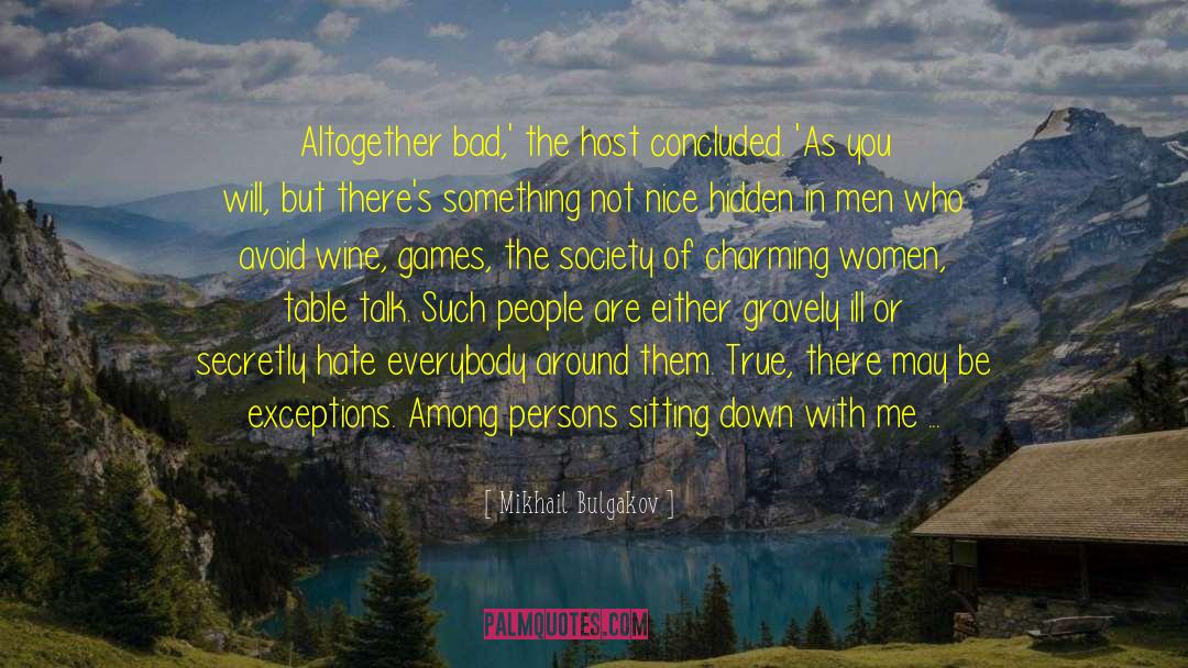 Mikhail Bulgakov Quotes: Altogether bad,' the host concluded.
