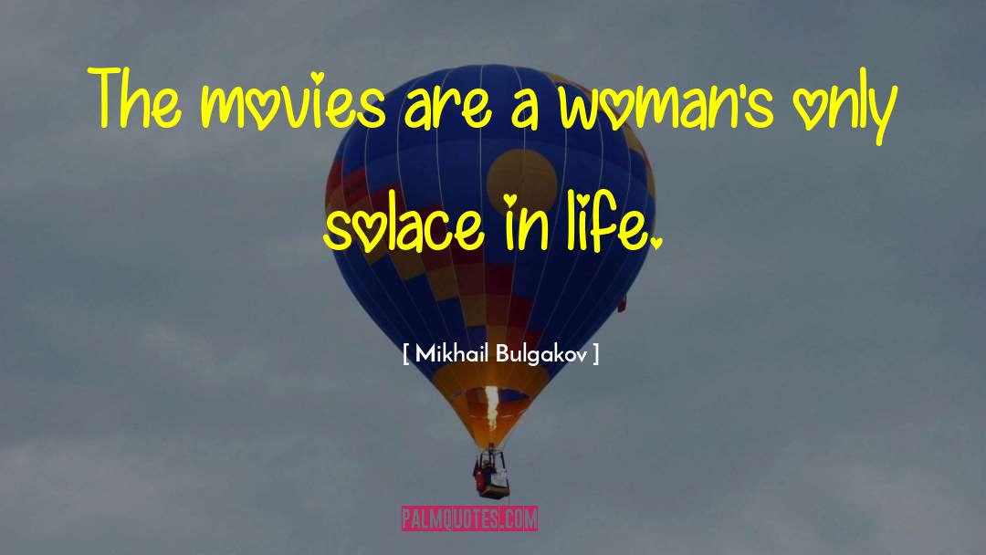 Mikhail Bulgakov Quotes: The movies are a woman's