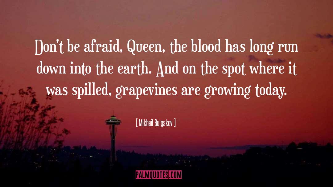 Mikhail Bulgakov Quotes: Don't be afraid, Queen, the