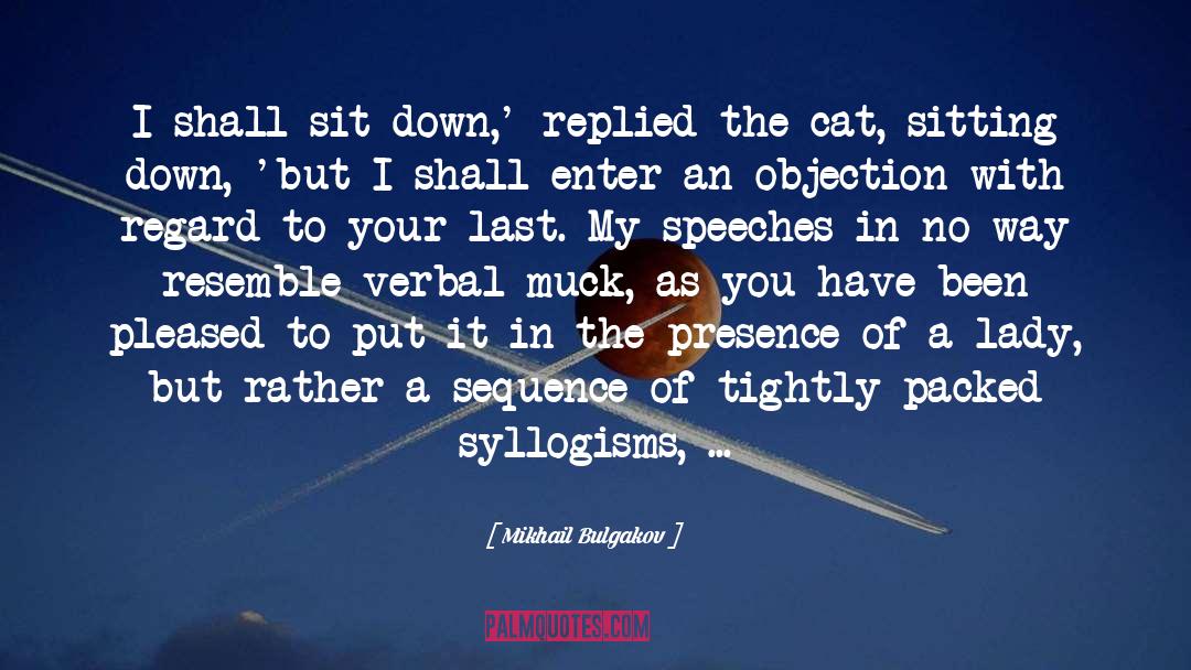 Mikhail Bulgakov Quotes: I shall sit down,' replied