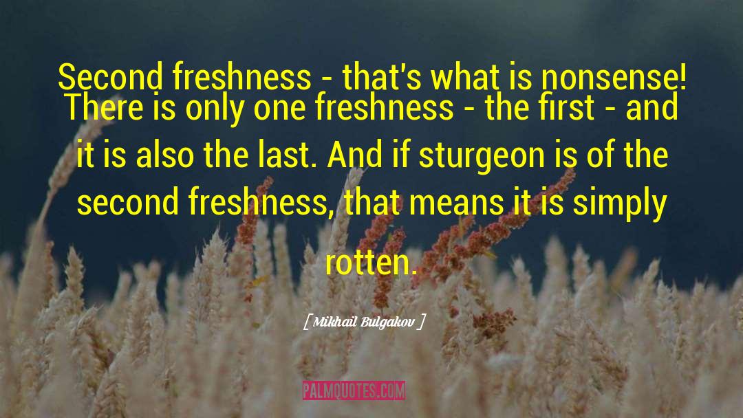 Mikhail Bulgakov Quotes: Second freshness - that's what