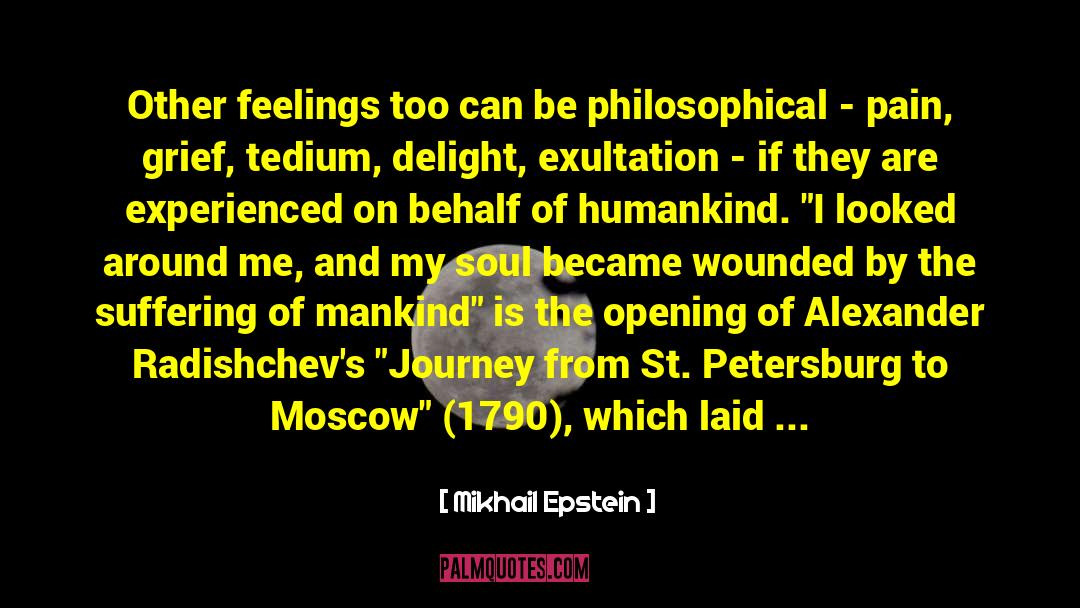 Mikhail Epstein Quotes: Other feelings too can be