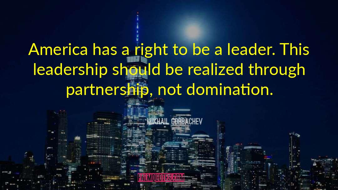 Mikhail Gorbachev Quotes: America has a right to
