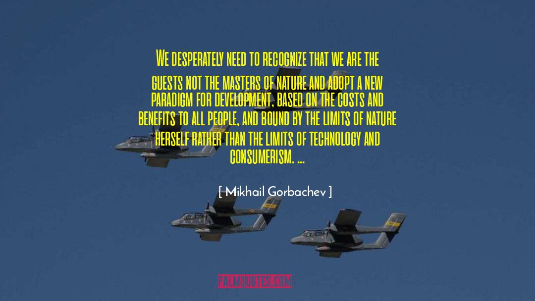 Mikhail Gorbachev Quotes: We desperately need to recognize