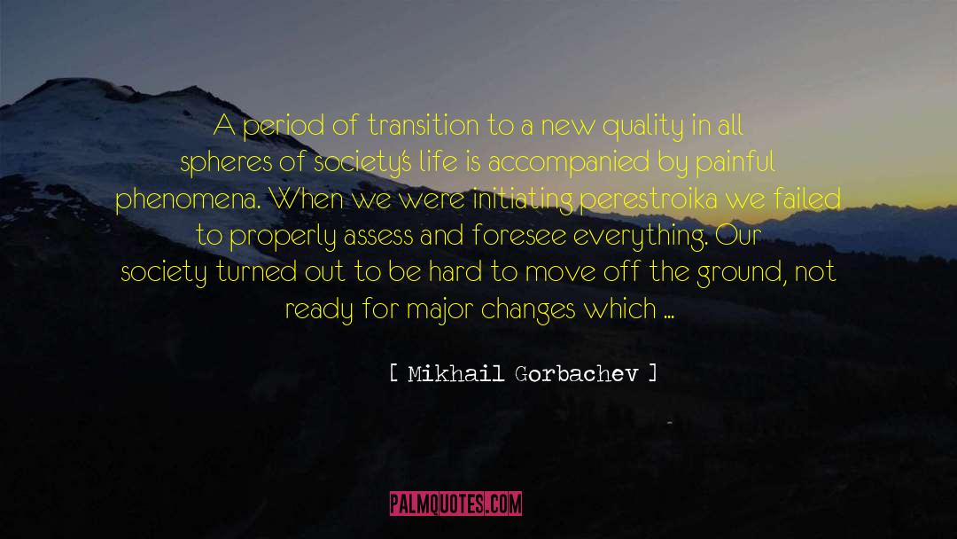Mikhail Gorbachev Quotes: A period of transition to