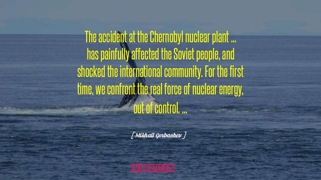 Mikhail Gorbachev Quotes: The accident at the Chernobyl