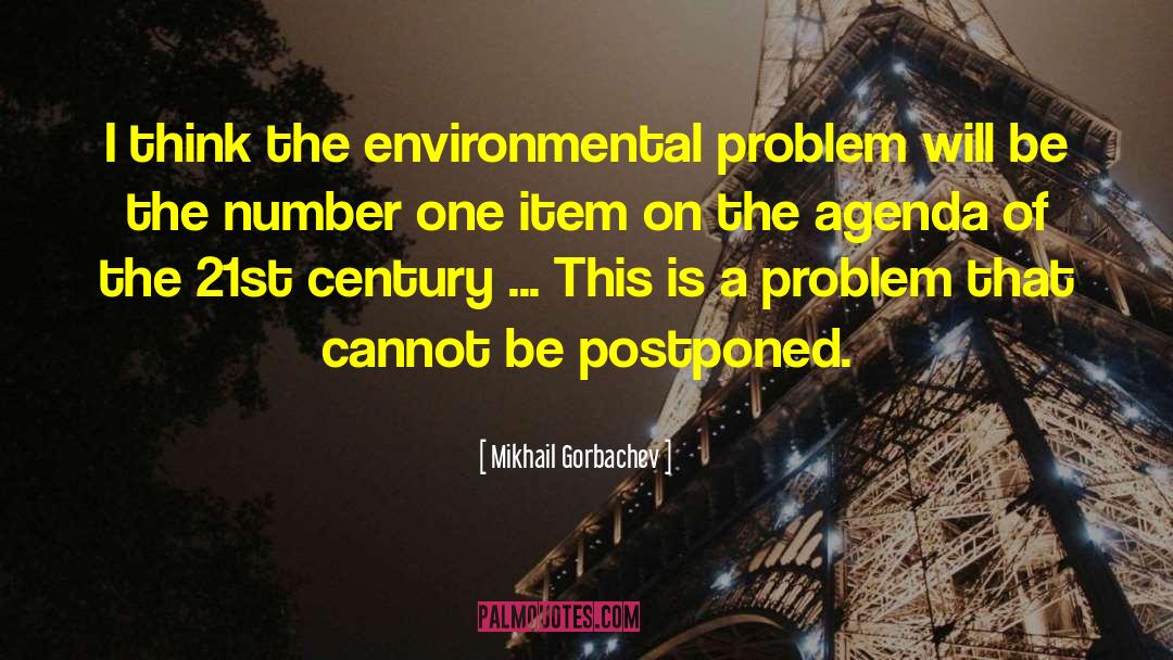 Mikhail Gorbachev Quotes: I think the environmental problem
