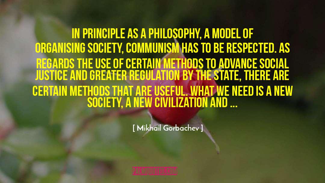 Mikhail Gorbachev Quotes: In principle as a philosophy,