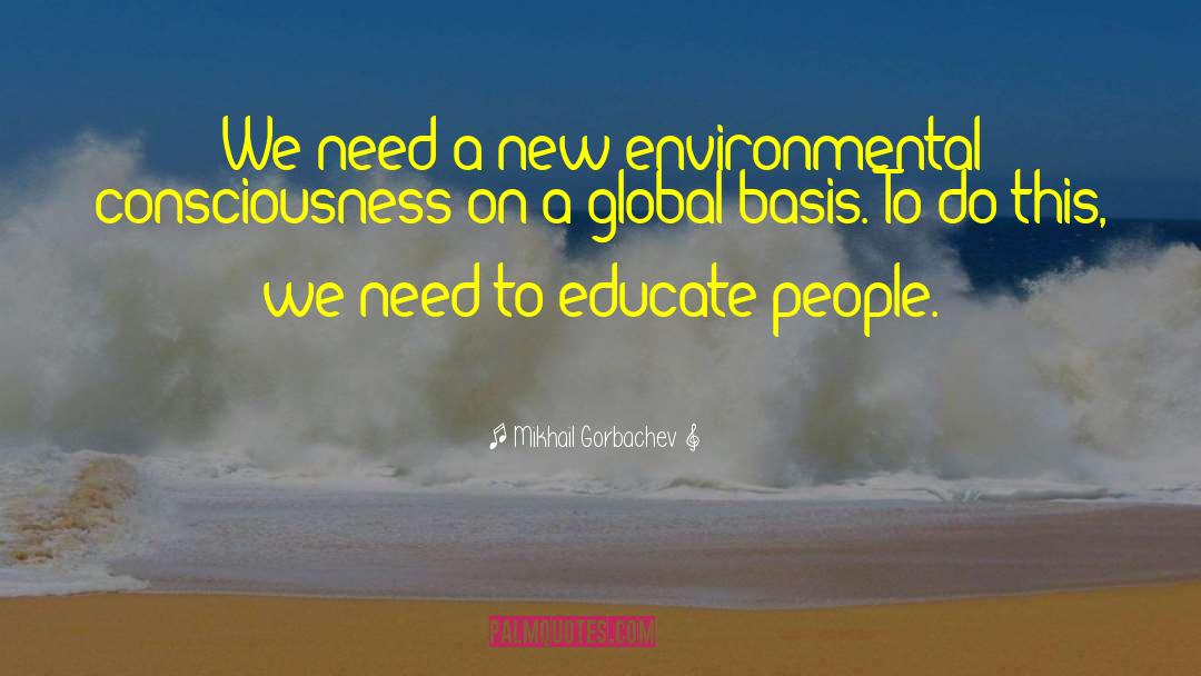 Mikhail Gorbachev Quotes: We need a new environmental