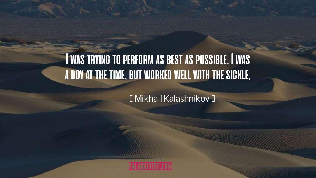 Mikhail Kalashnikov Quotes: I was trying to perform