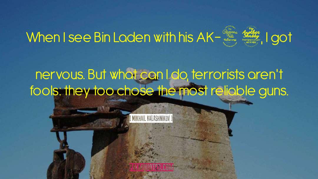 Mikhail Kalashnikov Quotes: When I see Bin Laden