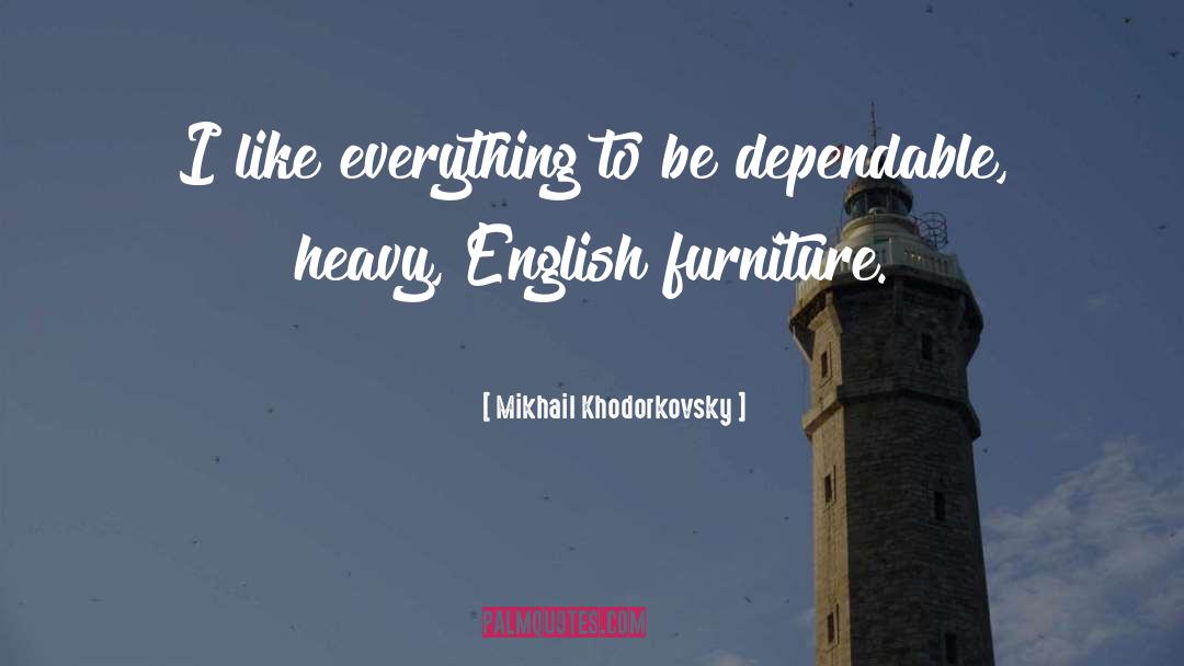 Mikhail Khodorkovsky Quotes: I like everything to be