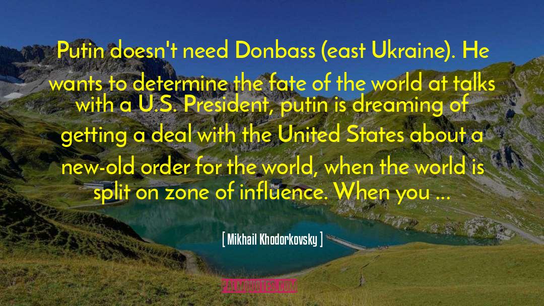 Mikhail Khodorkovsky Quotes: Putin doesn't need Donbass (east