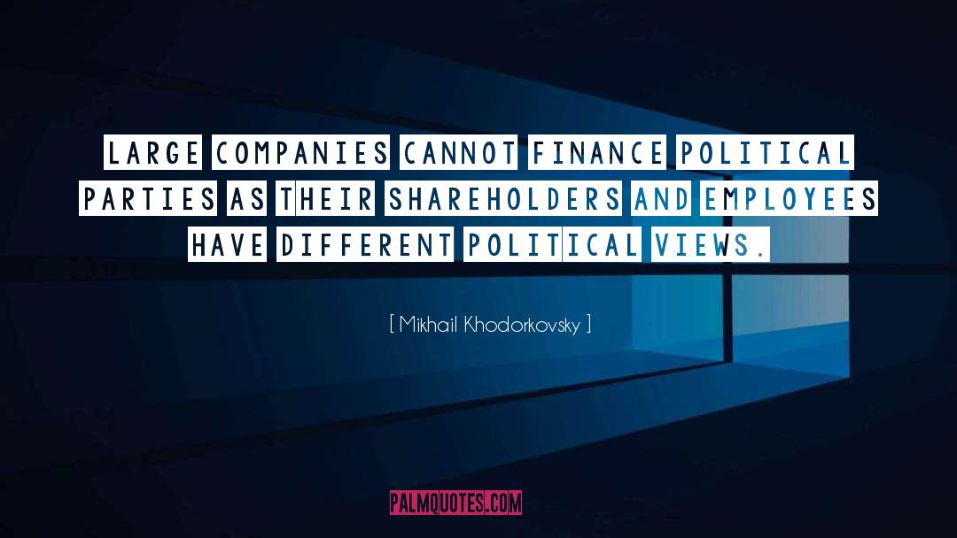 Mikhail Khodorkovsky Quotes: Large companies cannot finance political