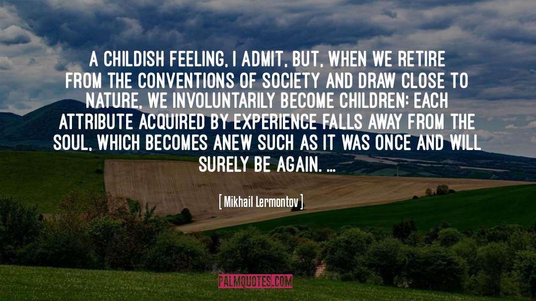 Mikhail Lermontov Quotes: A childish feeling, I admit,