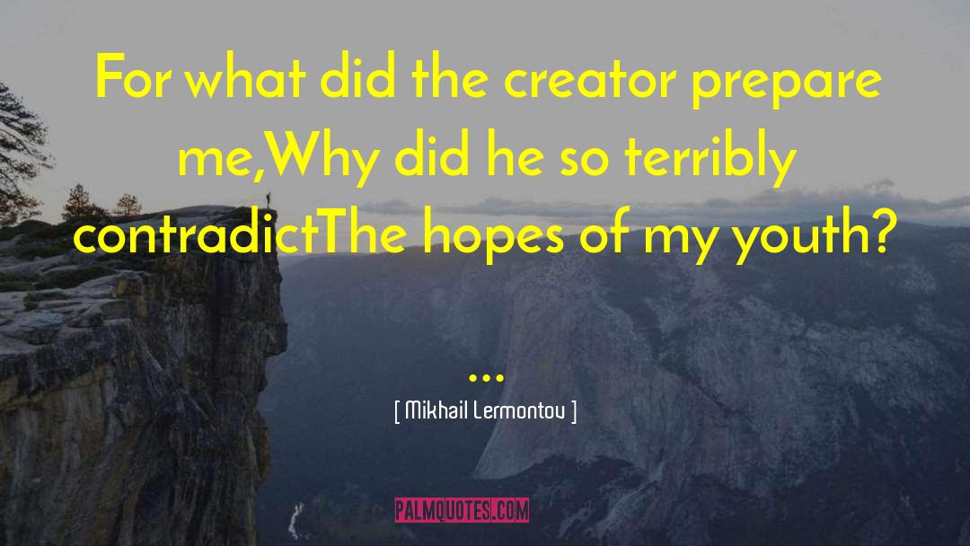 Mikhail Lermontov Quotes: For what did the creator