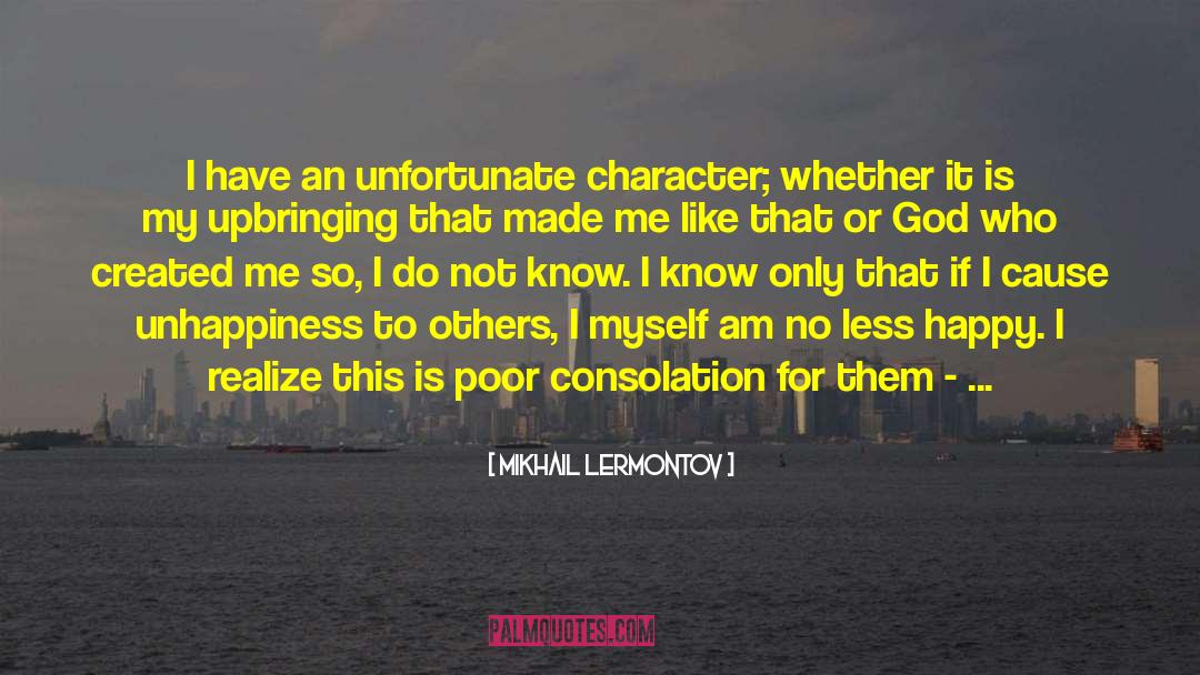Mikhail Lermontov Quotes: I have an unfortunate character;