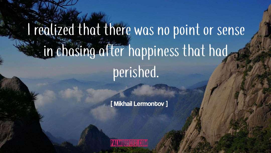 Mikhail Lermontov Quotes: I realized that there was