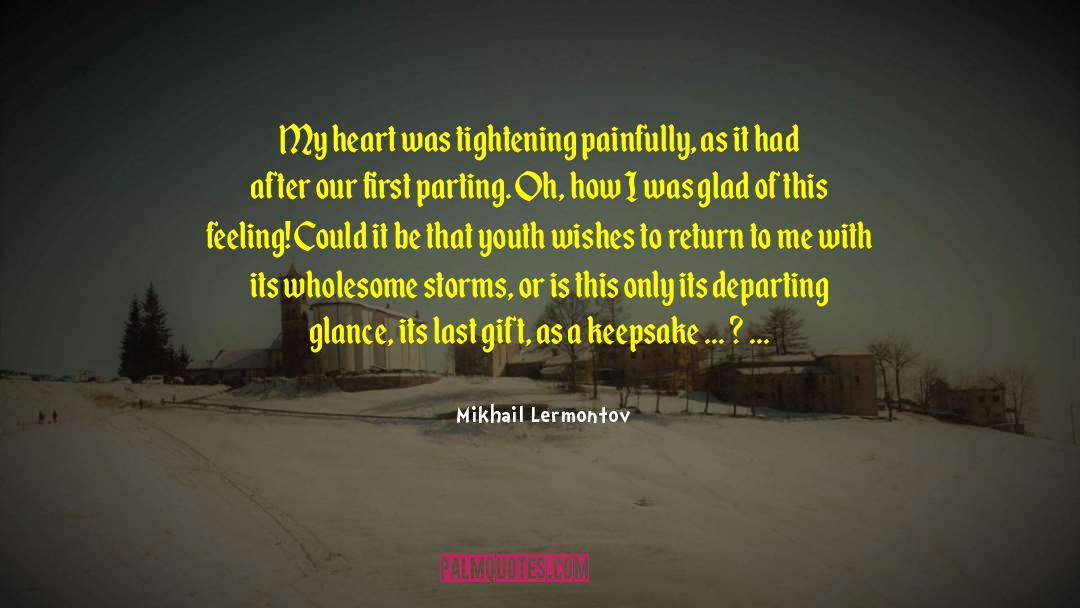 Mikhail Lermontov Quotes: My heart was tightening painfully,