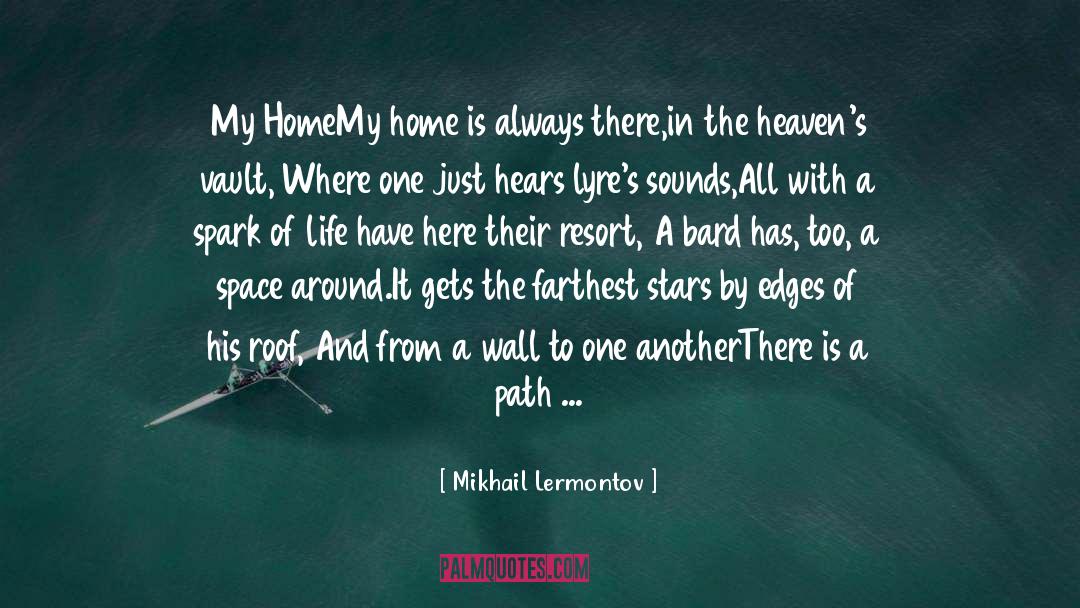 Mikhail Lermontov Quotes: My Home<br /><br />My home