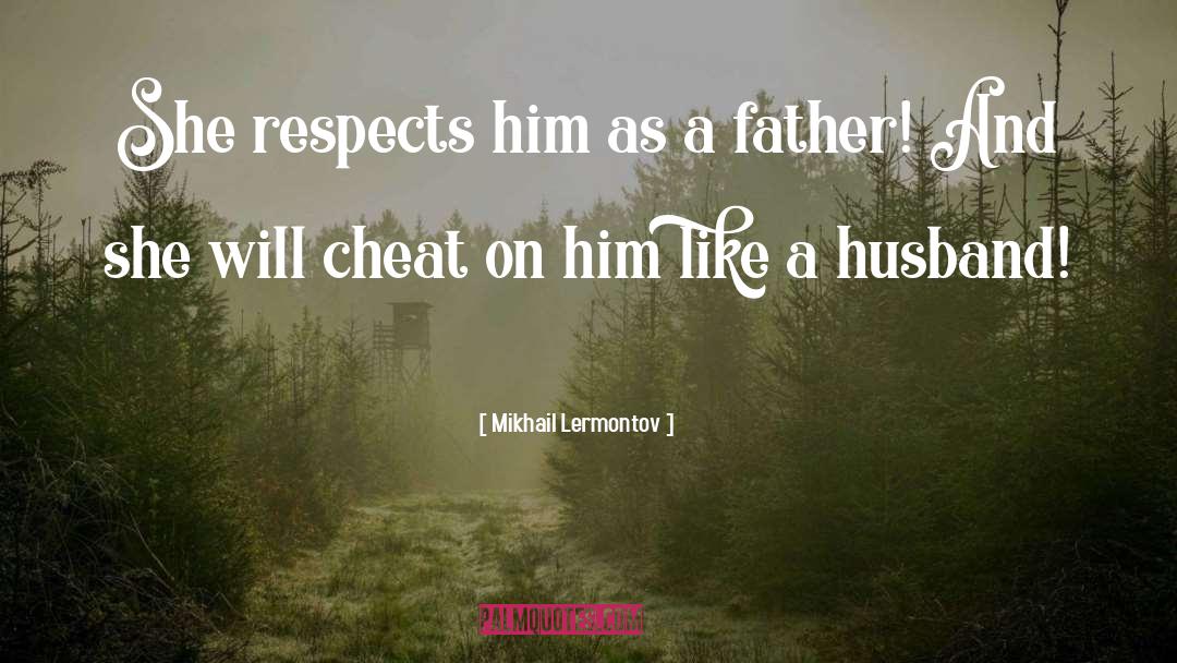 Mikhail Lermontov Quotes: She respects him as a