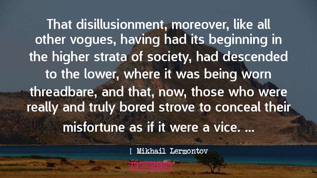 Mikhail Lermontov Quotes: That disillusionment, moreover, like all