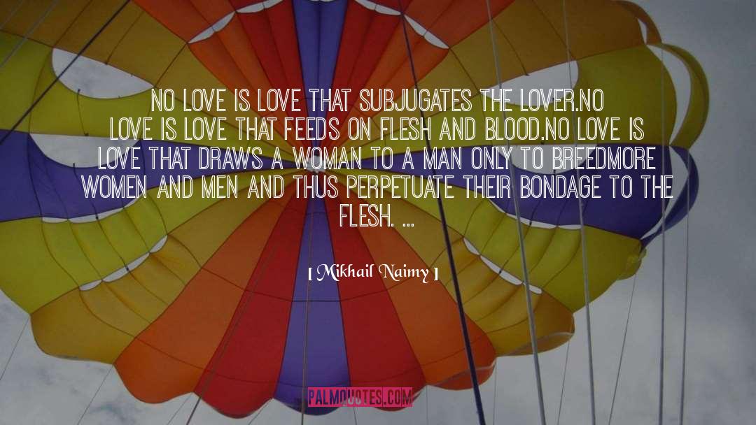 Mikhail Naimy Quotes: No love is Love that