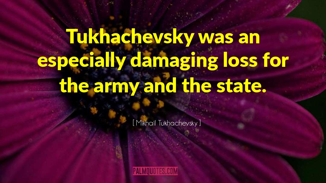 Mikhail Tukhachevsky Quotes: Tukhachevsky was an especially damaging