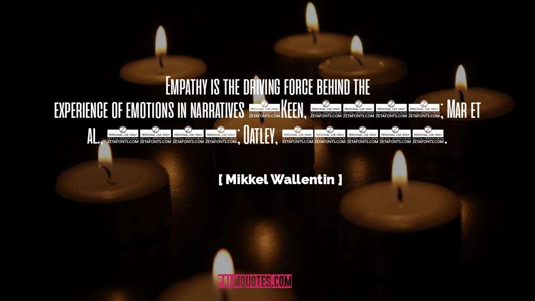 Mikkel Wallentin Quotes: Empathy is the driving force