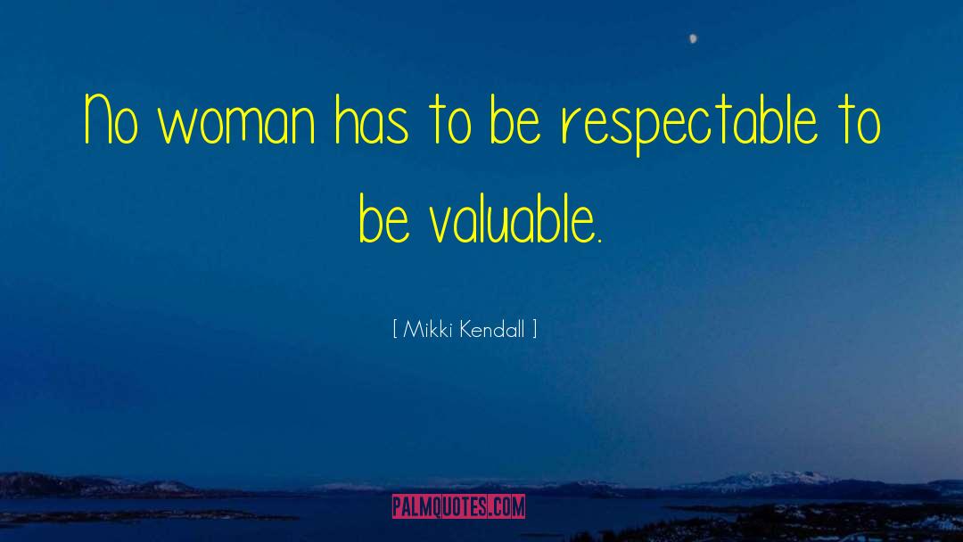 Mikki Kendall Quotes: No woman has to be