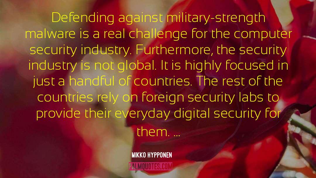 Mikko Hypponen Quotes: Defending against military-strength malware is