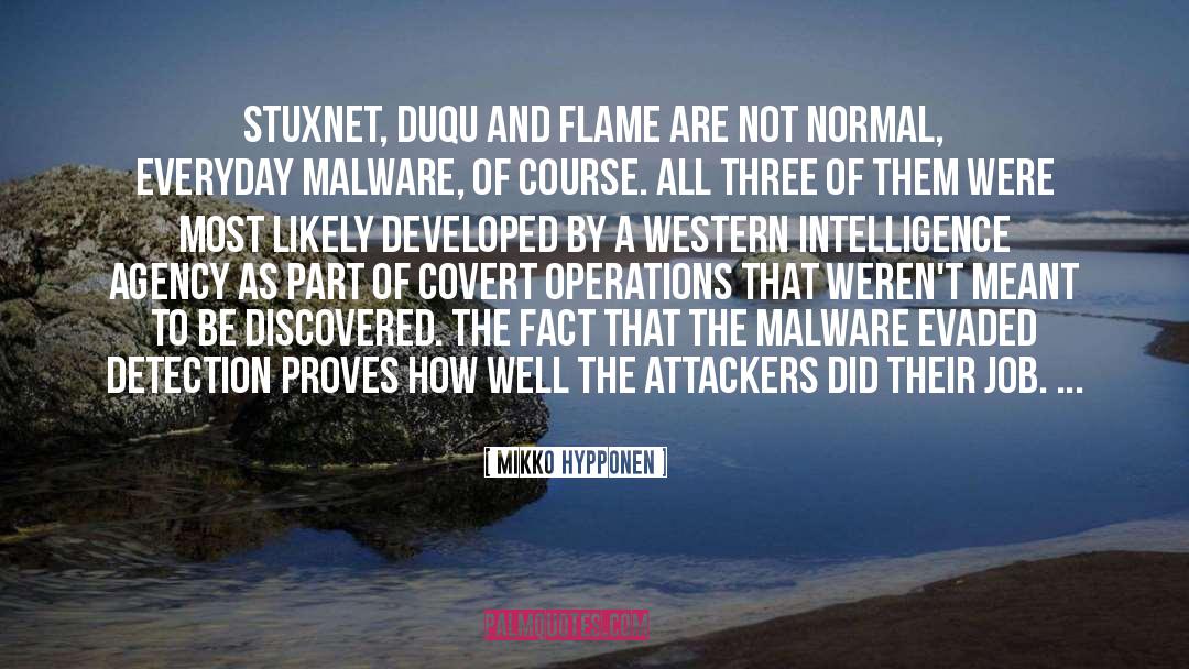 Mikko Hypponen Quotes: Stuxnet, Duqu and Flame are