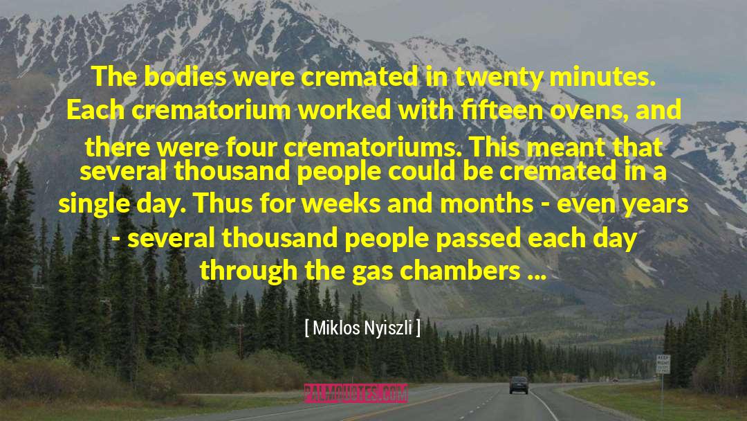 Miklos Nyiszli Quotes: The bodies were cremated in