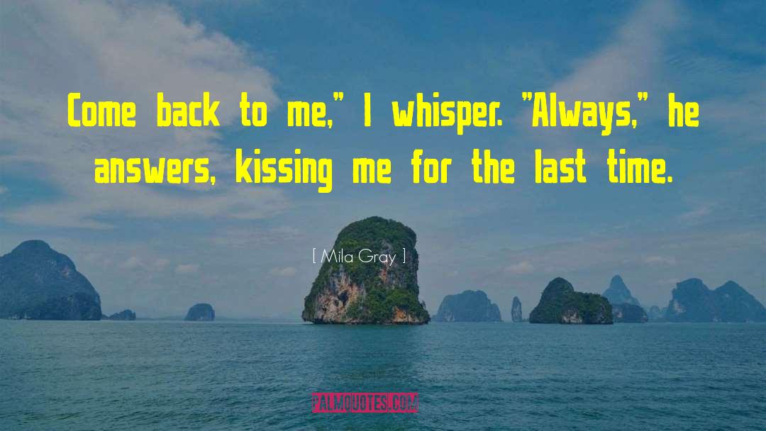 Mila Gray Quotes: Come back to me,