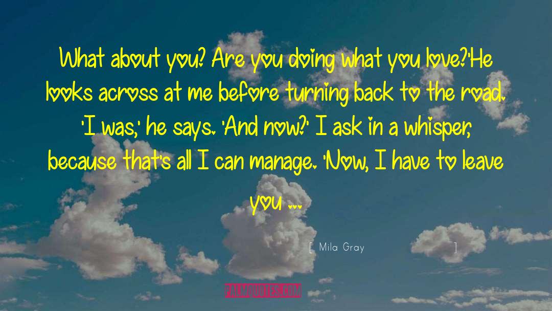 Mila Gray Quotes: What about you? Are you