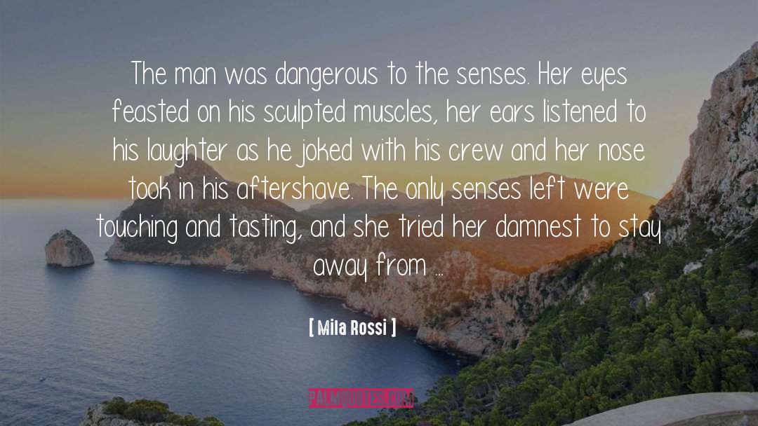 Mila Rossi Quotes: The man was dangerous to