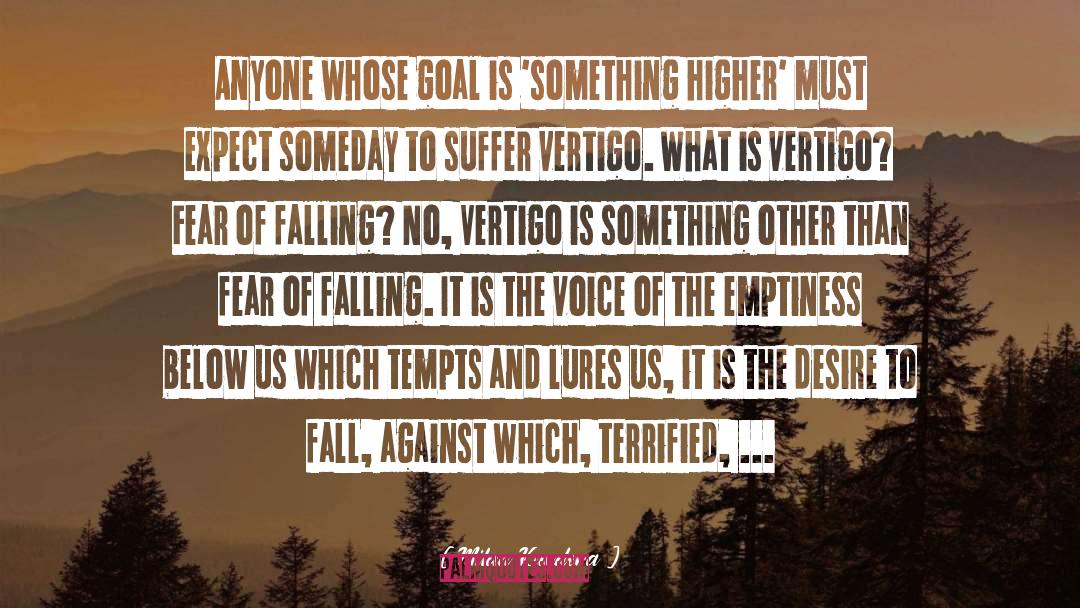 Milan Kundera Quotes: Anyone whose goal is 'something
