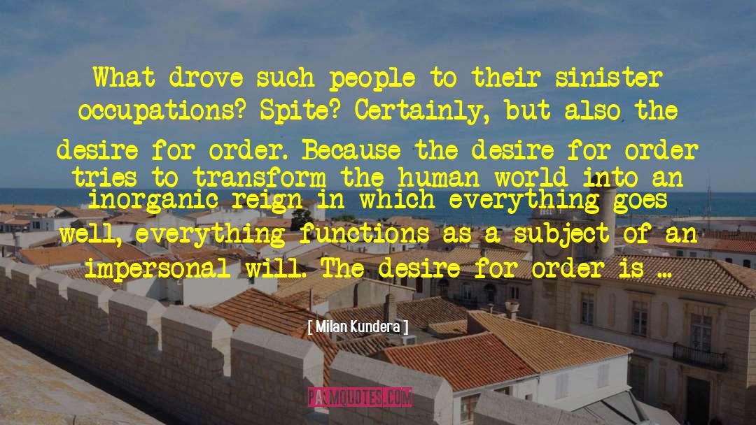 Milan Kundera Quotes: What drove such people to