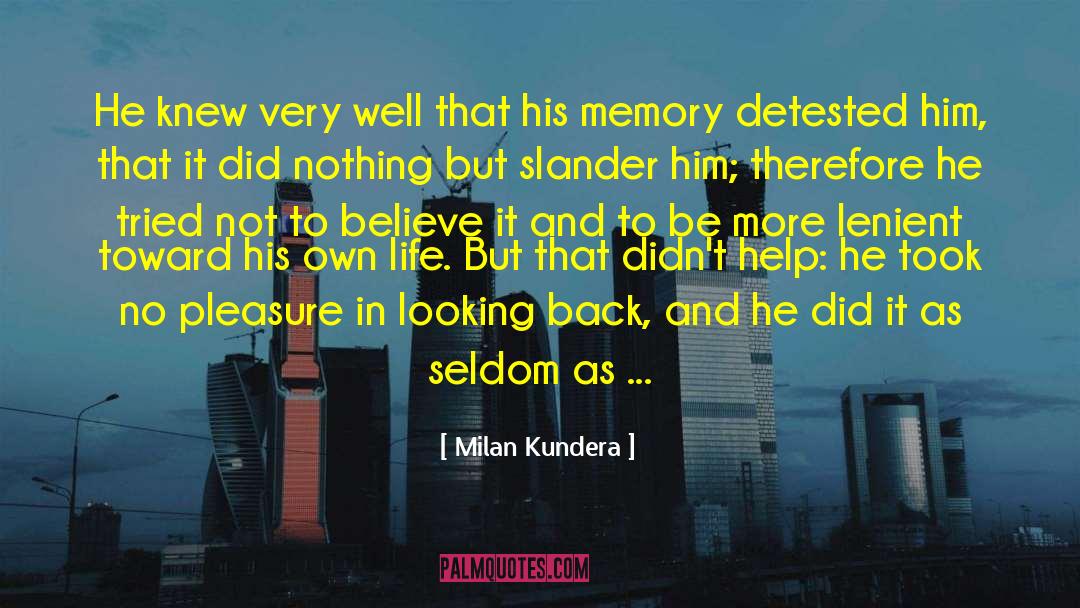 Milan Kundera Quotes: He knew very well that