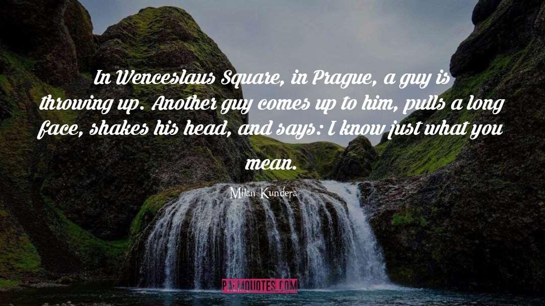 Milan Kundera Quotes: In Wenceslaus Square, in Prague,