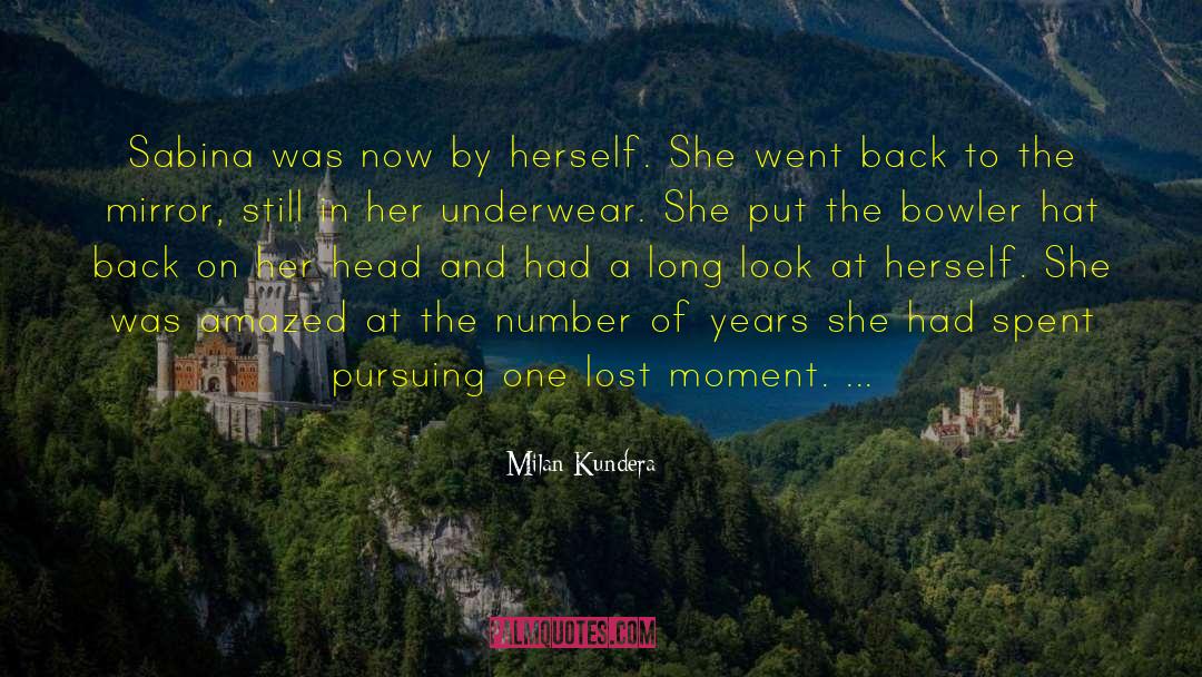 Milan Kundera Quotes: Sabina was now by herself.