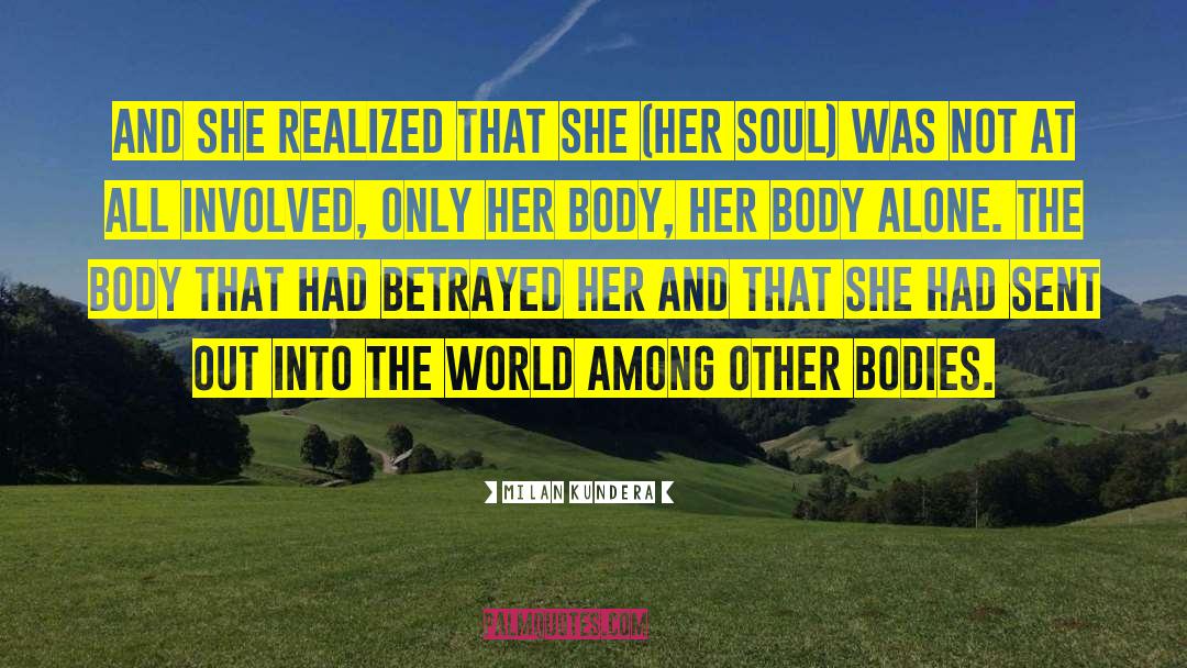 Milan Kundera Quotes: And she realized that she