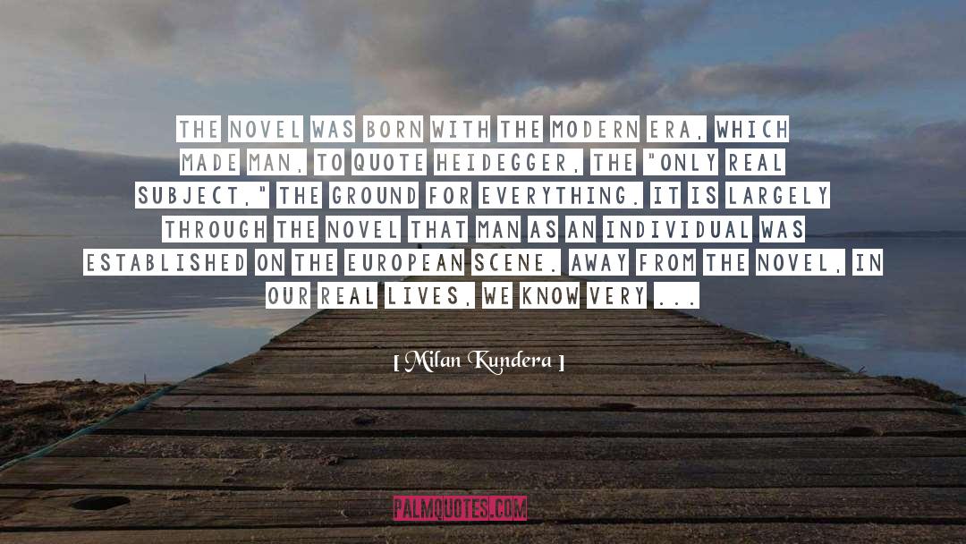 Milan Kundera Quotes: The novel was born with