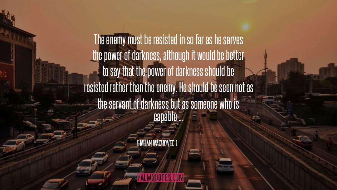 Milan Machovec Quotes: The enemy must be resisted