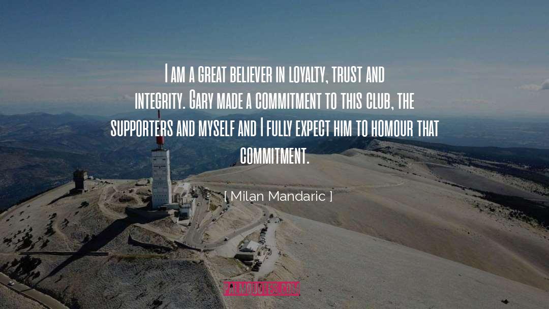 Milan Mandaric Quotes: I am a great believer