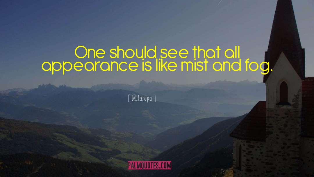 Milarepa Quotes: One should see that all