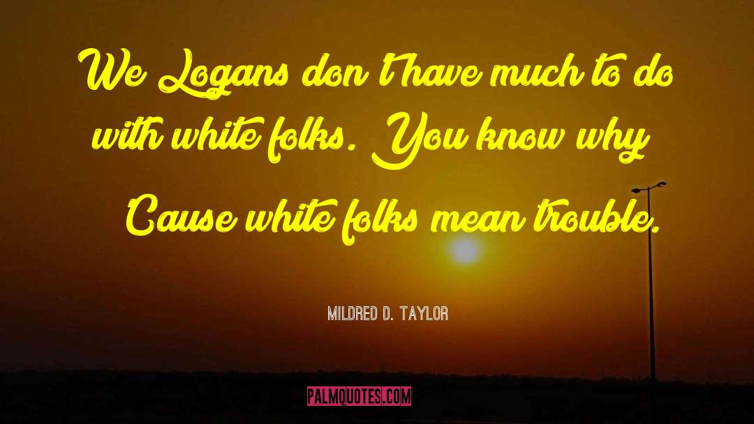 Mildred D. Taylor Quotes: We Logans don't have much